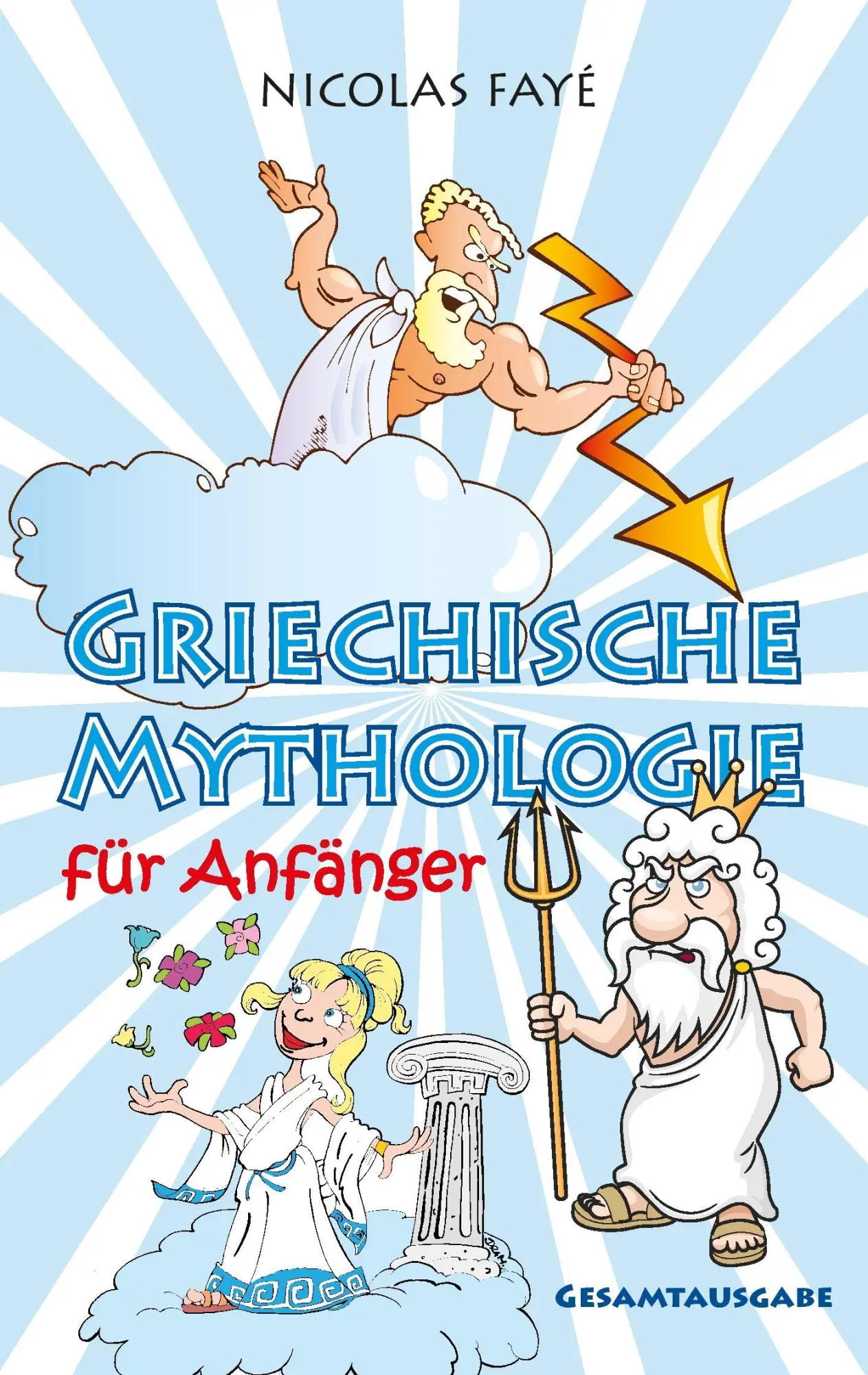Cover: 9783741293481 | Griechische Mythologie für Anfänger | Gesamtausgabe | Nicolas Fayé