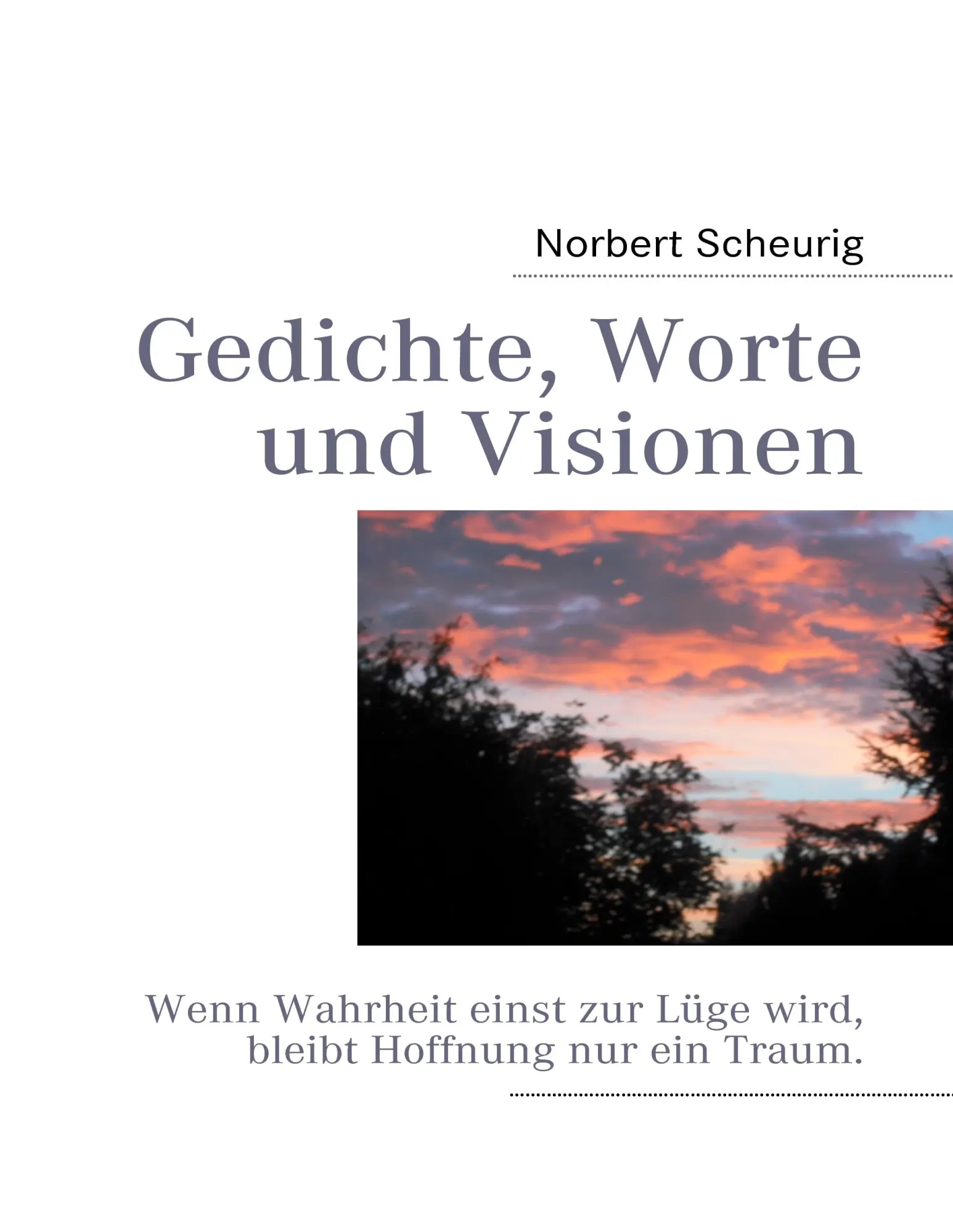 Cover: 9783842343481 | Gedichte, Worte und Visionen | Norbert Scheurig | Taschenbuch | 72 S.