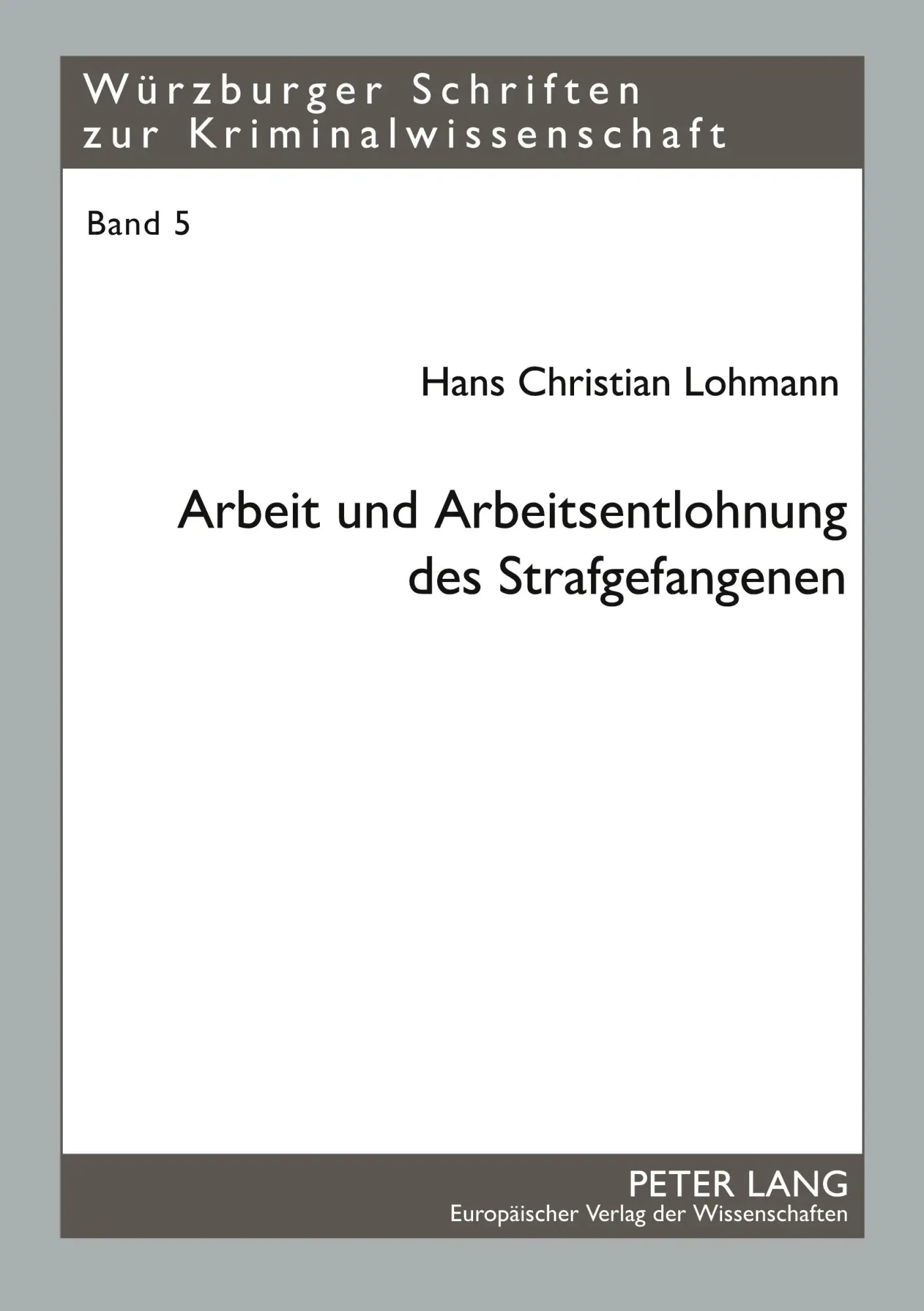 Arbeit und Arbeitsentlohnung des Strafgefangenen (Würzburger Schriften zur Kriminalwissenschaft)