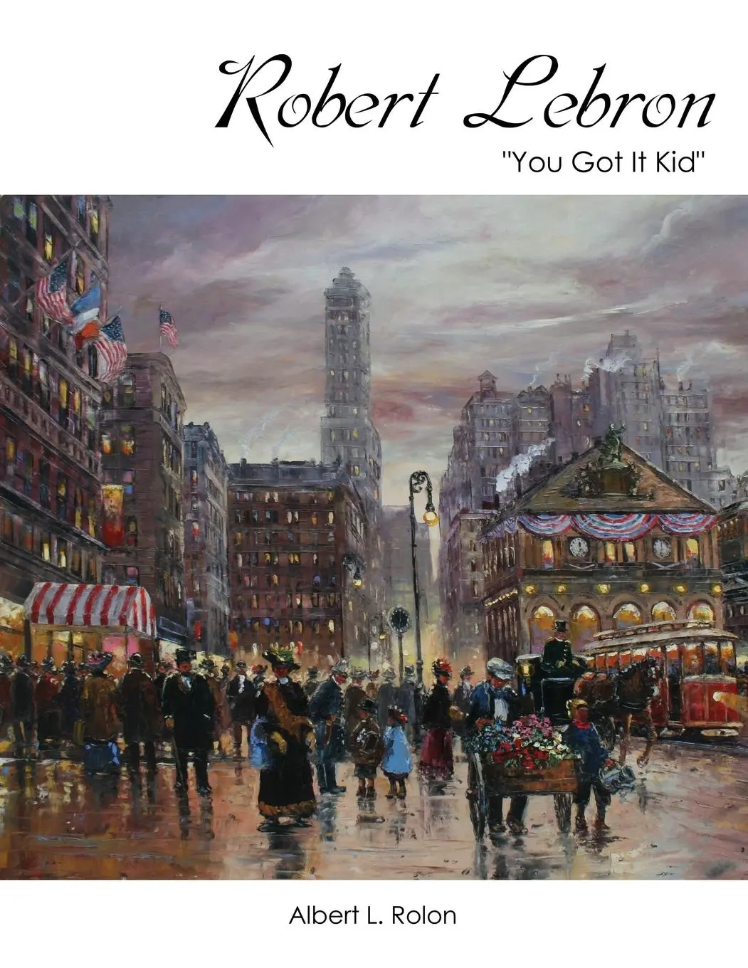 Cover: 9781478753681 | Robert Lebron | "You Got It Kid" | Albert L Rolon | Taschenbuch | 2015