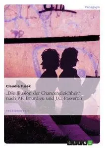 Cover: 9783640293681 | "Die Illusion der Chancengleichheit" nach P.F. Bourdieu und J.C....