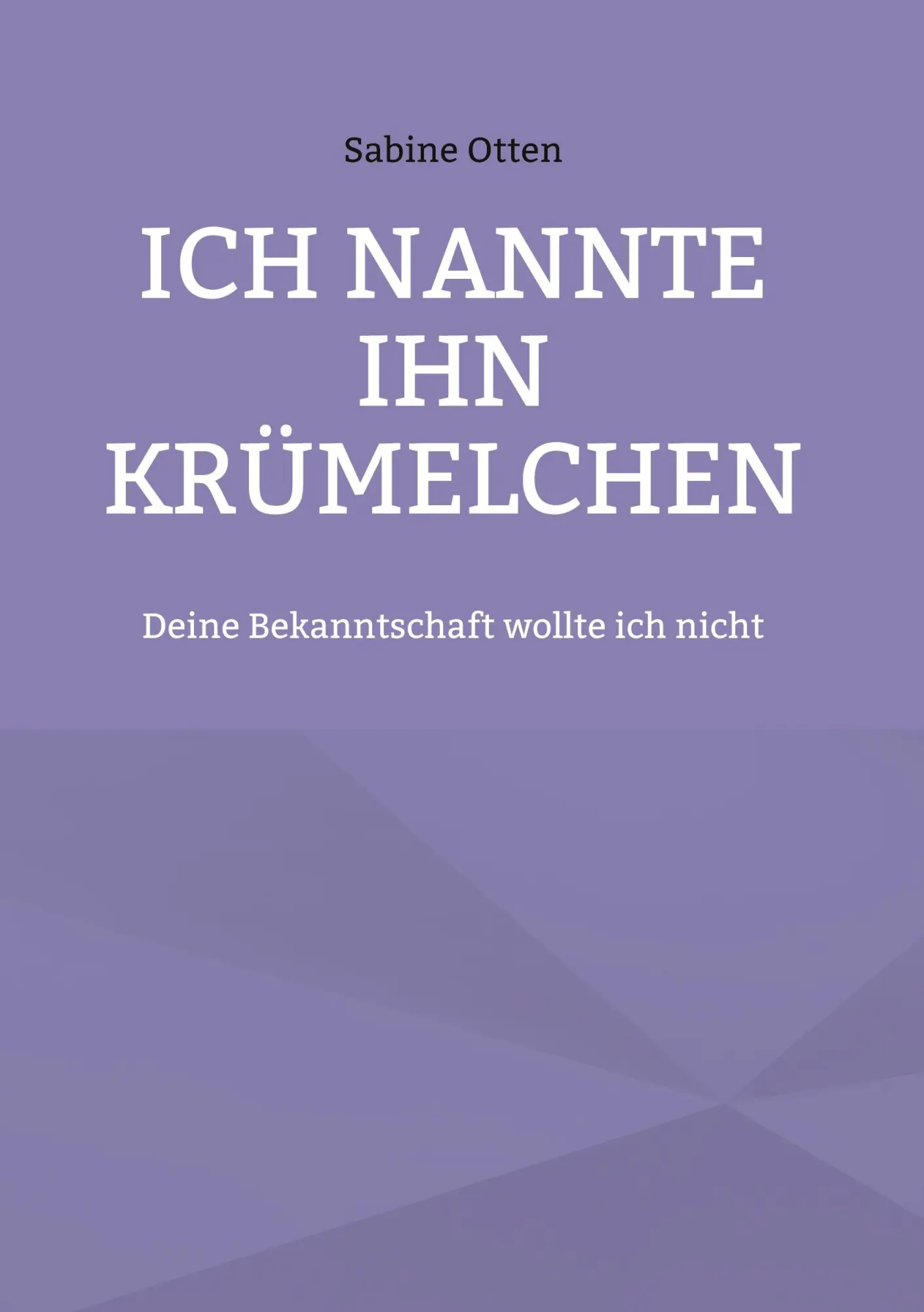 Cover: 9783740733681 | Ich nannte ihn Krümelchen | Deine Bekanntschaft wollte ich nicht