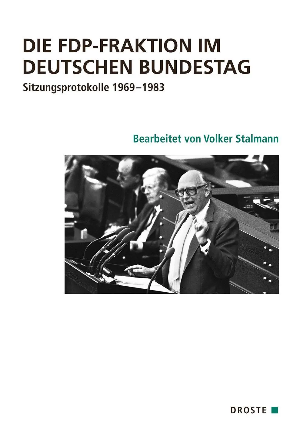 Cover: 9783770053681 | Die FDP-Fraktion im Deutschen Bundestag | Sitzungsprotokolle 1969-1983