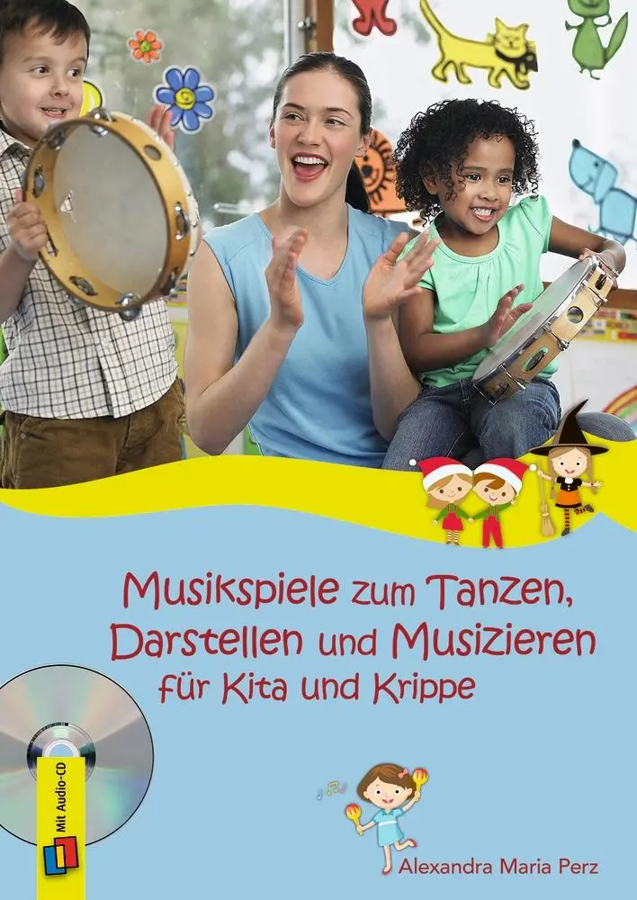 Perz, Alexandra Maria: Musikspiele zum Tanzen, Darstellen und Musizieren für Kita und Krippe
