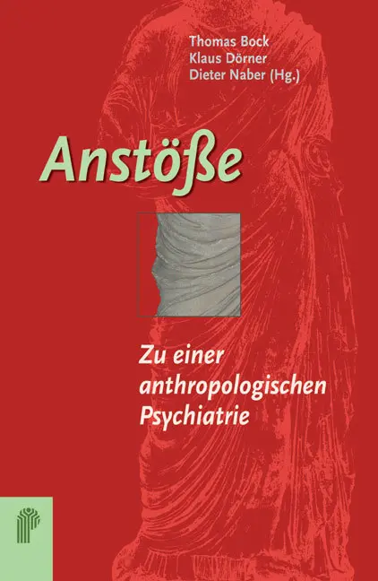 Cover: 9783884143681 | Anstöße | Zu einer anthropologischen Psychiatrie | Thomas Bock (u. a.)