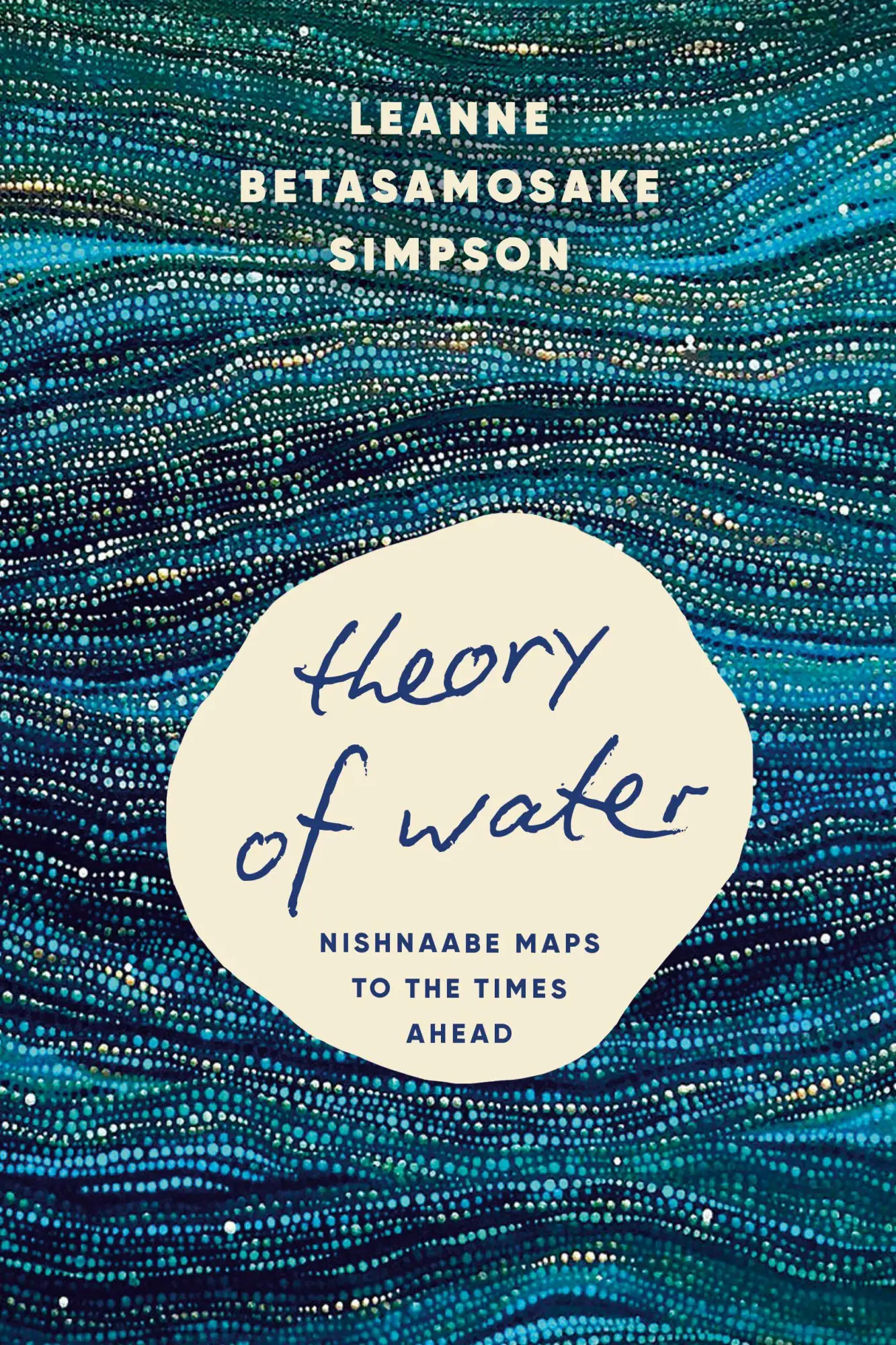 Theory of Water: Nishnaabe Maps to the Times Ahead