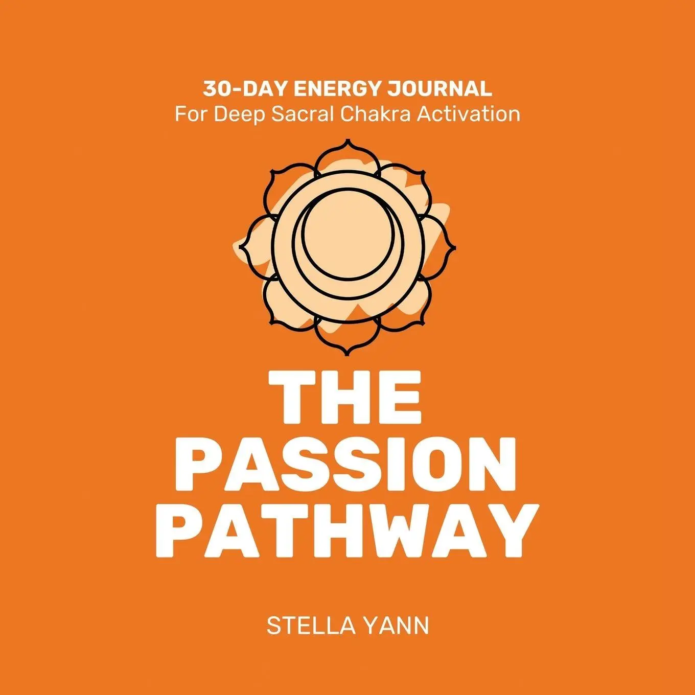 Cover: 9781068573781 | THE PASSION PATHWAY | 30-Day Energy Journal - Sacral Chakra Activation