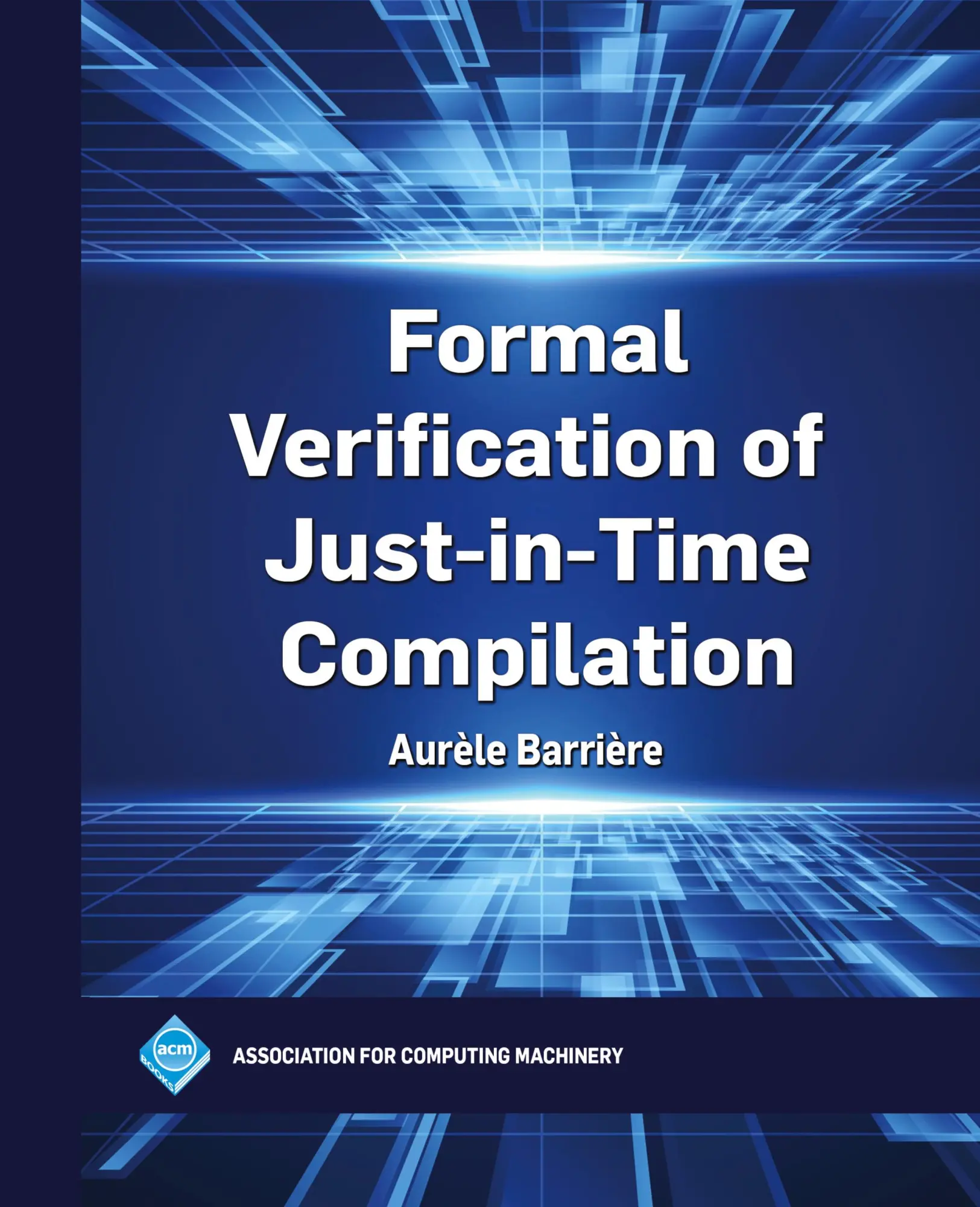 Cover: 9798400713781 | Formal Verification of Just-in-Time Compilation | Aurèle Barrière