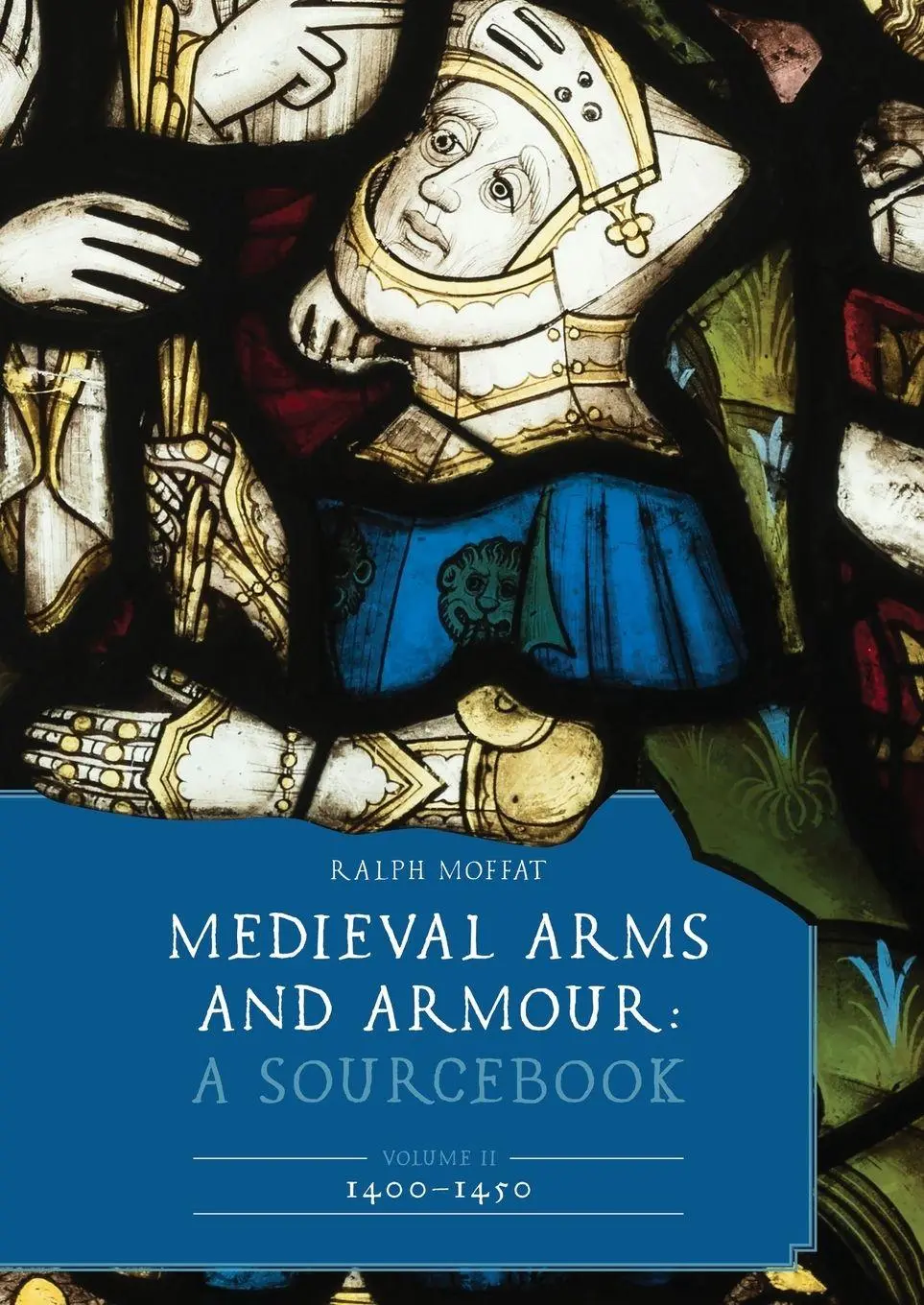 Cover: 9781837653881 | Medieval Arms and Armour | A Sourcebook. Volume II: 1400-1450 | Moffat