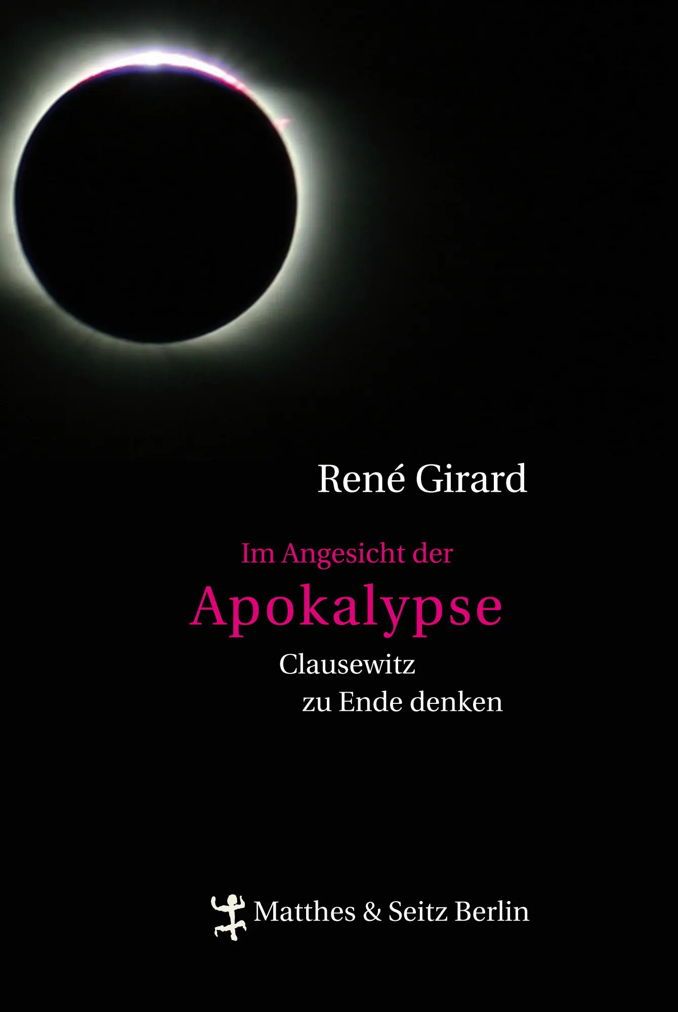 Cover: 9783882213881 | Im Angesicht der Apokalypse | Clausewitz zu Ende denken | René Girard