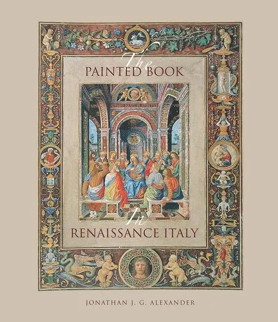 Cover: 9780300203981 | The Painted Book in Renaissance Italy - 1450-1600 | Alexander | Buch