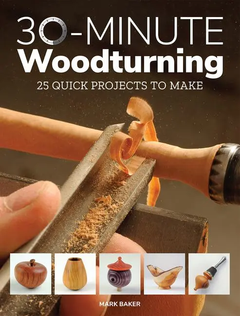 Cover: 9781784943981 | 30-Minute Woodturning | 25 Quick Projects to Make | Mark Baker | Buch
