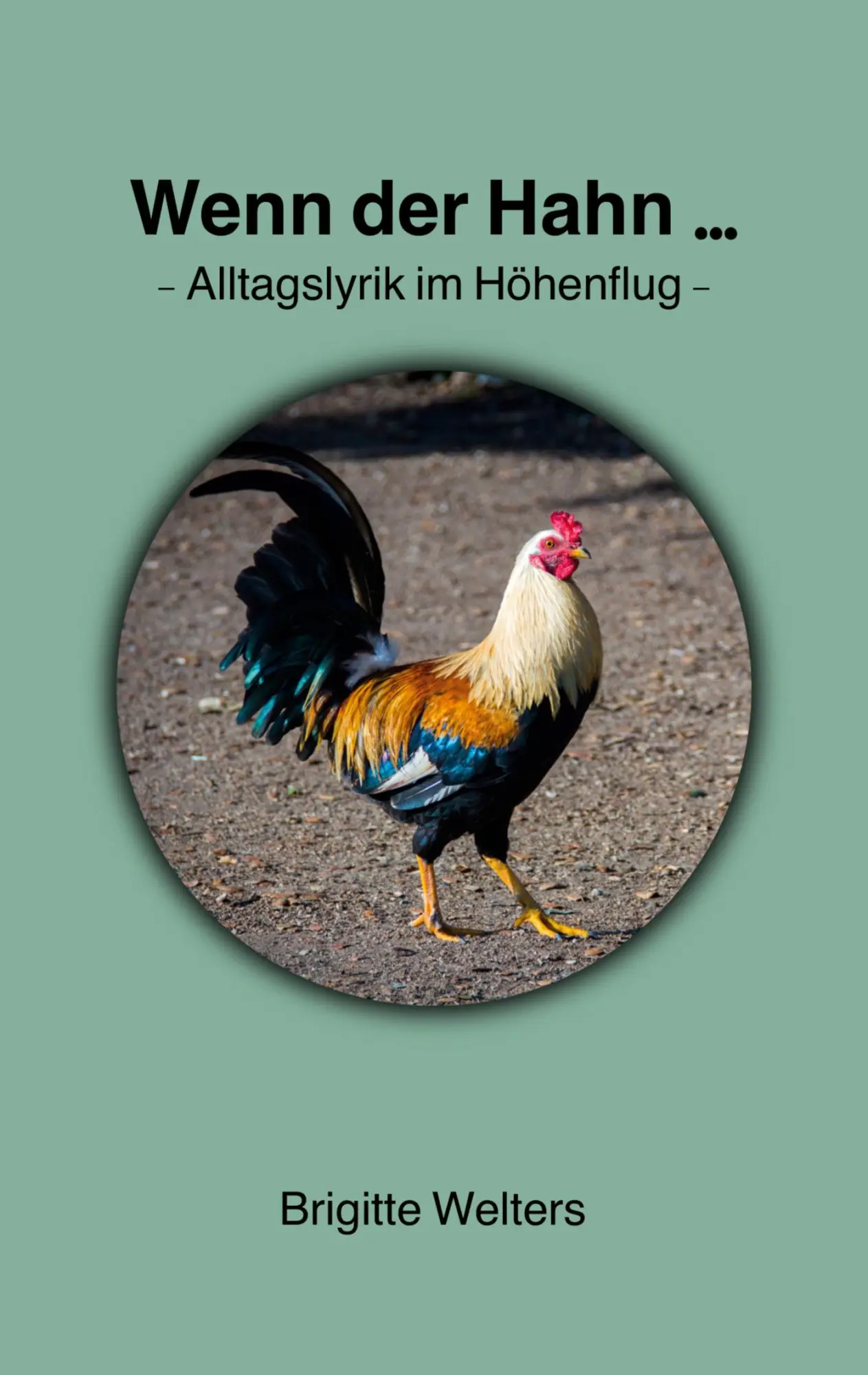 Wenn der Hahn...: Alltagslyrik im Höhenflug