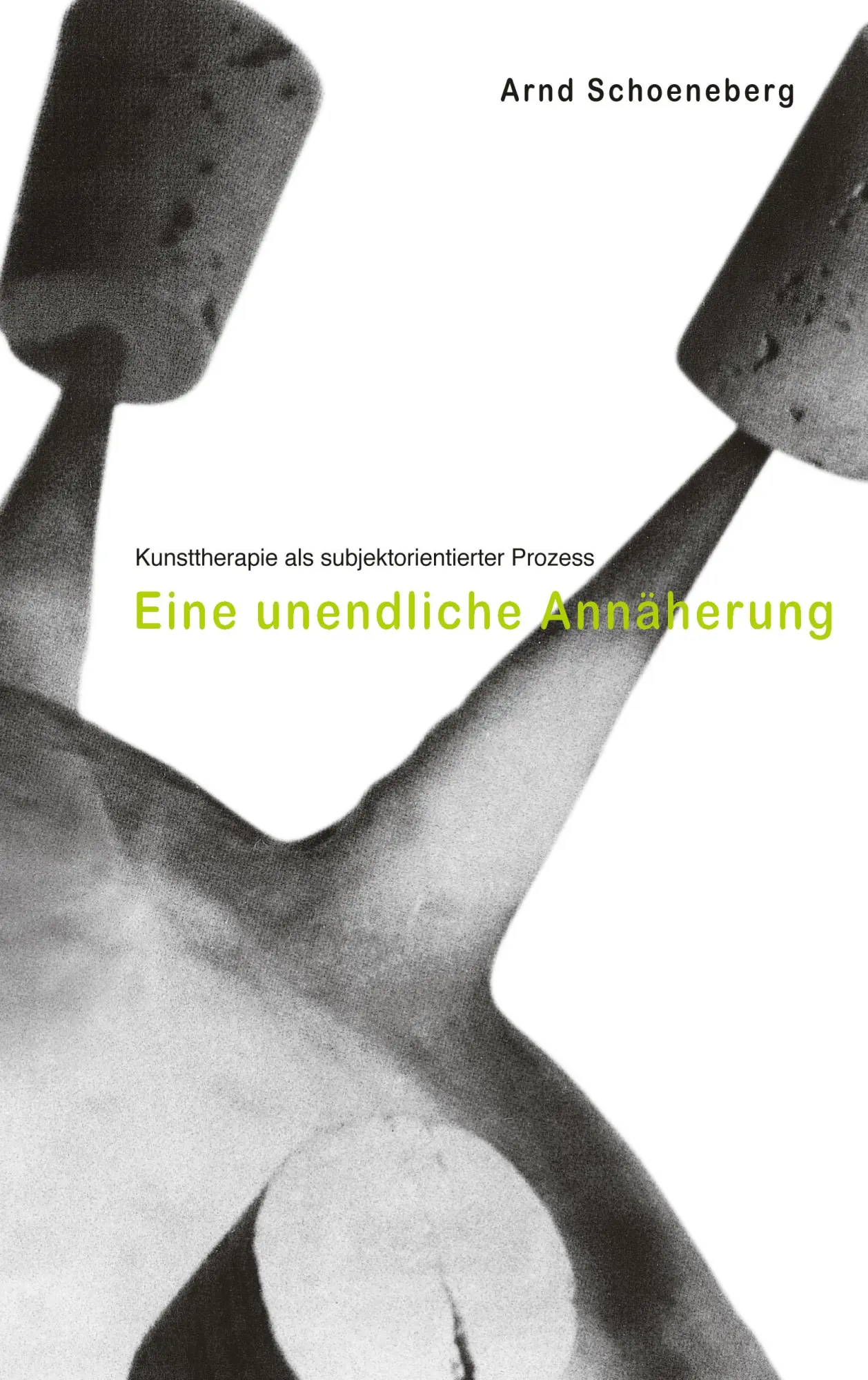 Cover: 9783833003981 | Kunsttherapie als subjektorientierter Prozess | Arnd Schoeneberg