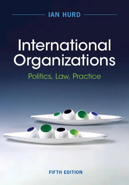 Cover: 9781009414081 | International Organizations | Politics, Law, Practice | Ian Hurd