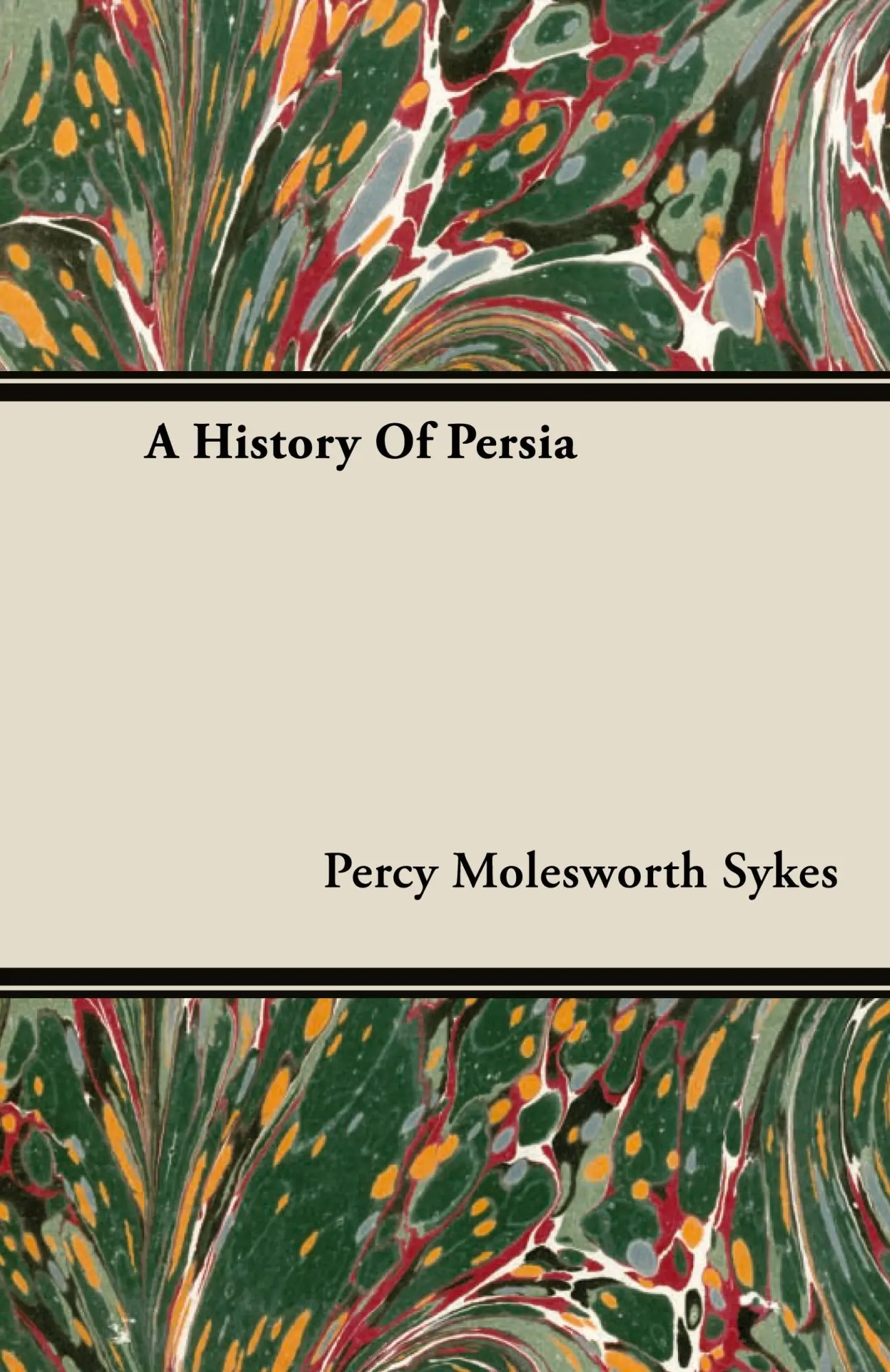 Cover: 9781443724081 | A History of Persia | Percy Molesworth Sykes | Buch | Gebunden | 2008