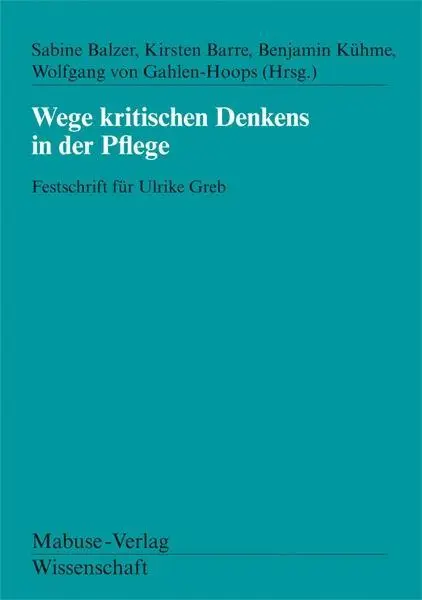 Cover: 9783863214081 | Wege kritischen Denkens in der Pflege | Festschrift für Ulrike Greb