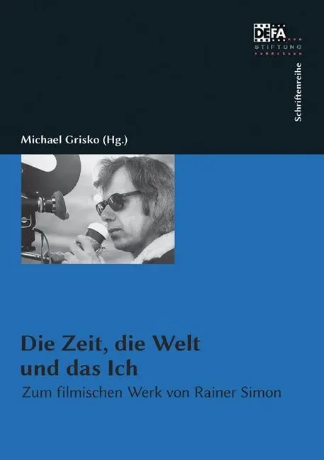 Cover: 9783865054081 | Die Zeit, die Welt und das Ich | Zum filmischen Werk von Rainer Simon