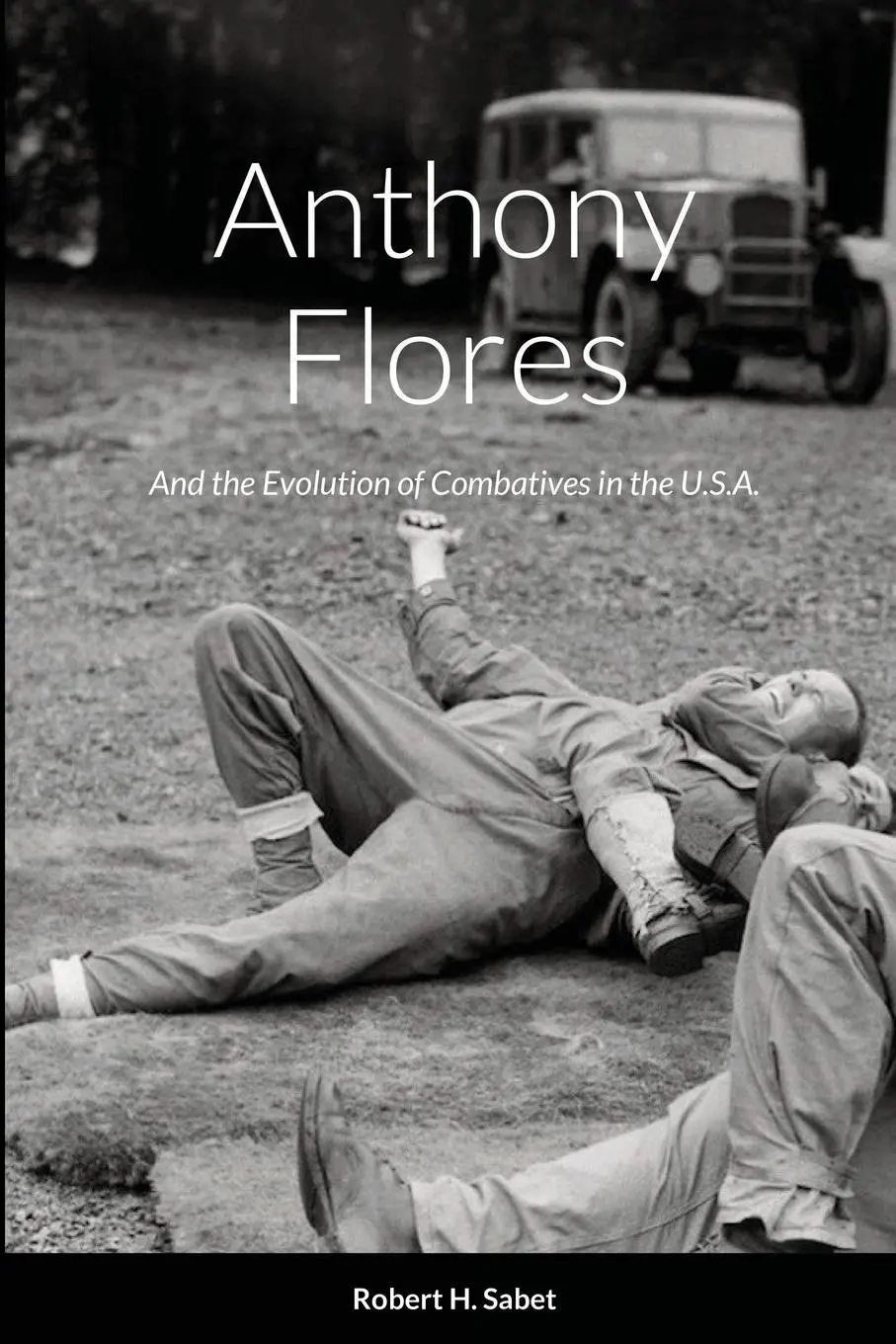Cover: 9781794724181 | Anthony Flores | and the Evolution of Combatives in the U.S.A. | Sabet