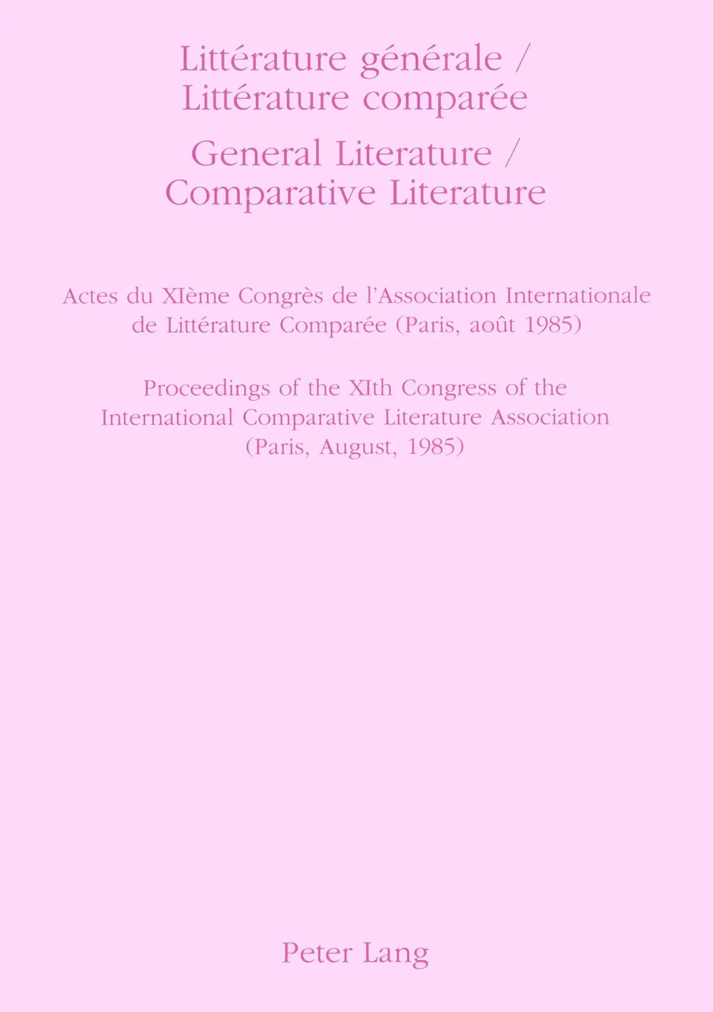 Littérature générale   Littérature comparée- General Literature   Comparative Literature   Actes du XIème Congrès de lAssociation Internationale de Littérature Comparée (Paris août 1985) Bd6 Kartoniert (TB)