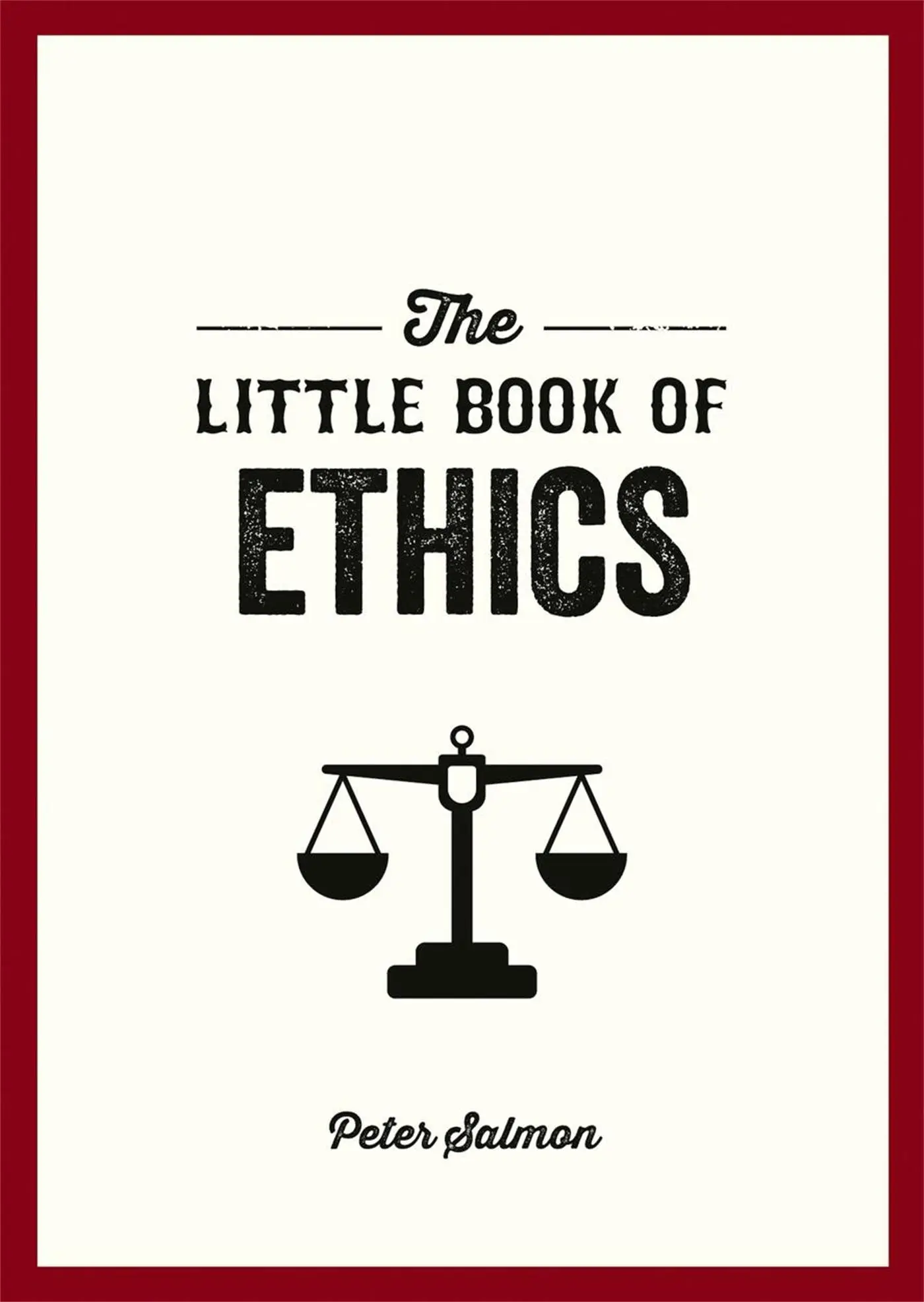 Cover: 9781837994281 | The Little Book of Ethics | Peter Salmon | Taschenbuch | Englisch Cover: 9781837994281 | The Little Book of Ethics | Peter Salmon | Taschenbuch | Englisch