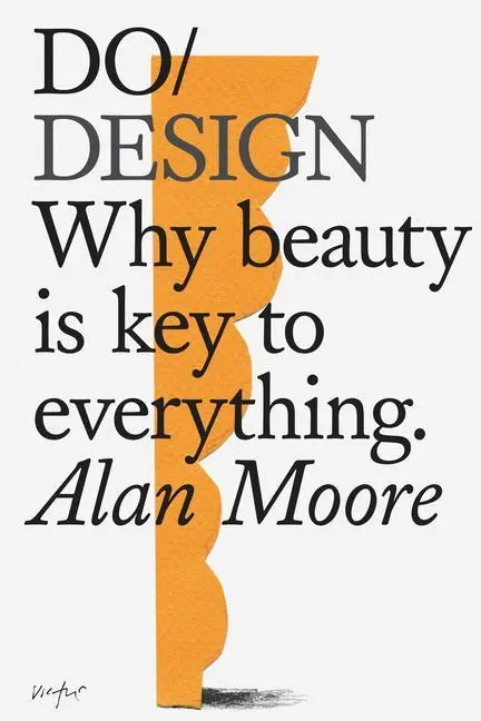 Cover: 9781907974281 | Do Design | Why Beauty is Key to Everything | Alan Moore | Taschenbuch