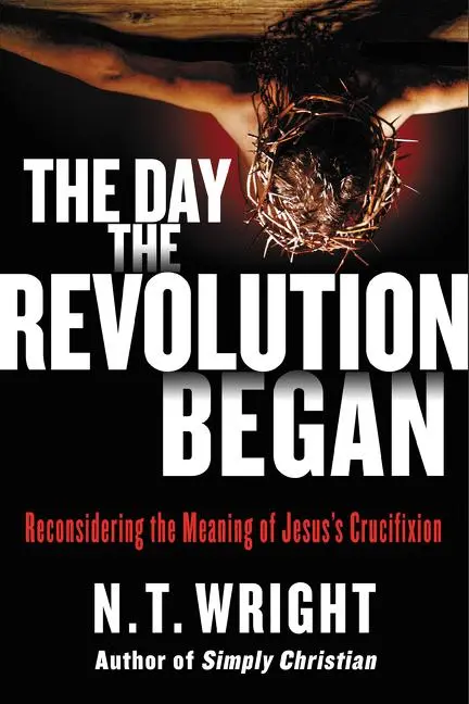 Cover: 9780062334381 | The Day the Revolution Began | N T Wright | Buch | Gebunden | Englisch