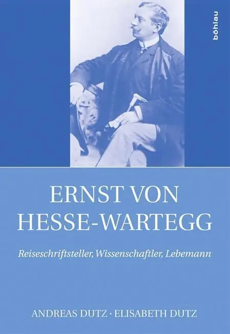 Cover: 9783205204381 | Ernst von Hesse-Wartegg (1851-1918) | Andreas/Dutz, Elisabeth Dutz
