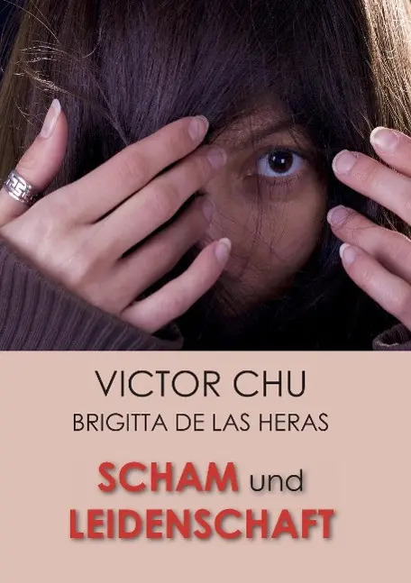 Cover: 9783849594381 | SCHAM UND LEIDENSCHAFT | Victor Chu | Taschenbuch | Paperback | 232 S.