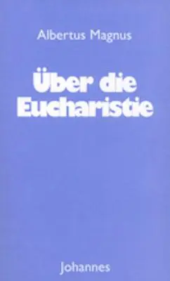 Cover: 9783894114381 | Über die Eucharistie | Albertus Magnus | Taschenbuch | 303 S. | 2017