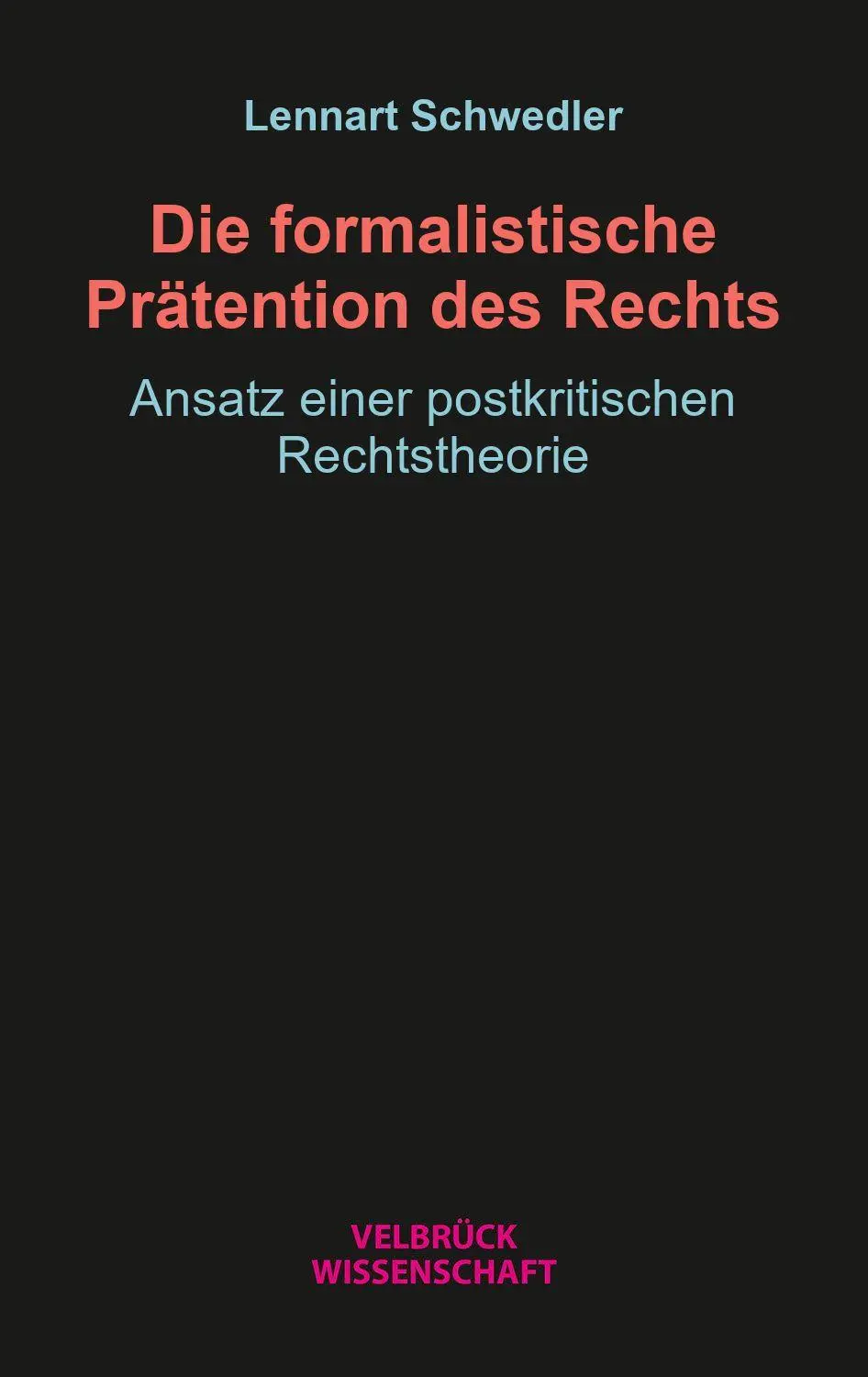 Die formalistische Prätention des Rechts