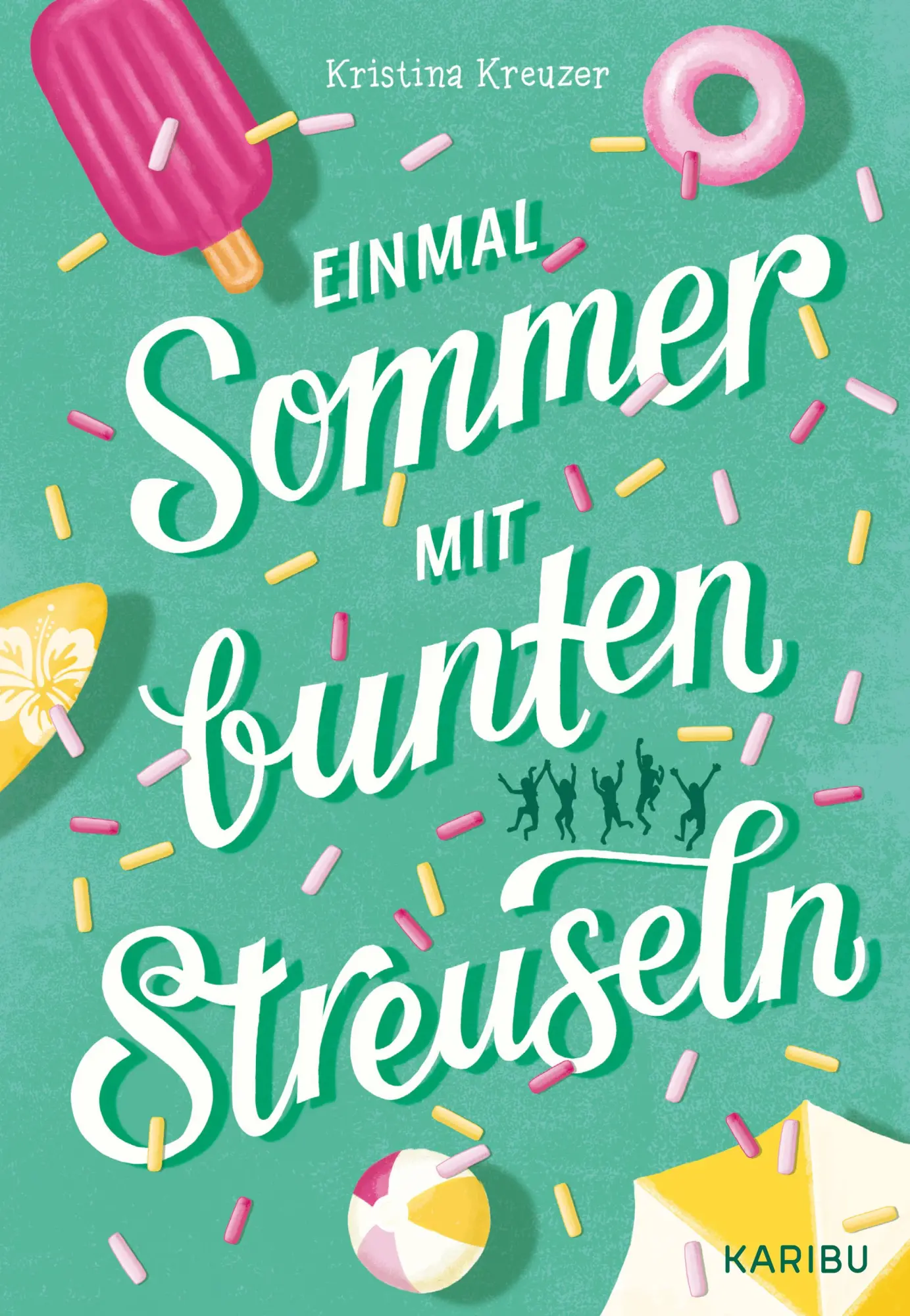 Cover: 9783961294381 | Einmal Sommer mit bunten Streuseln | Kristina Kreuzer | Buch | 320 S.