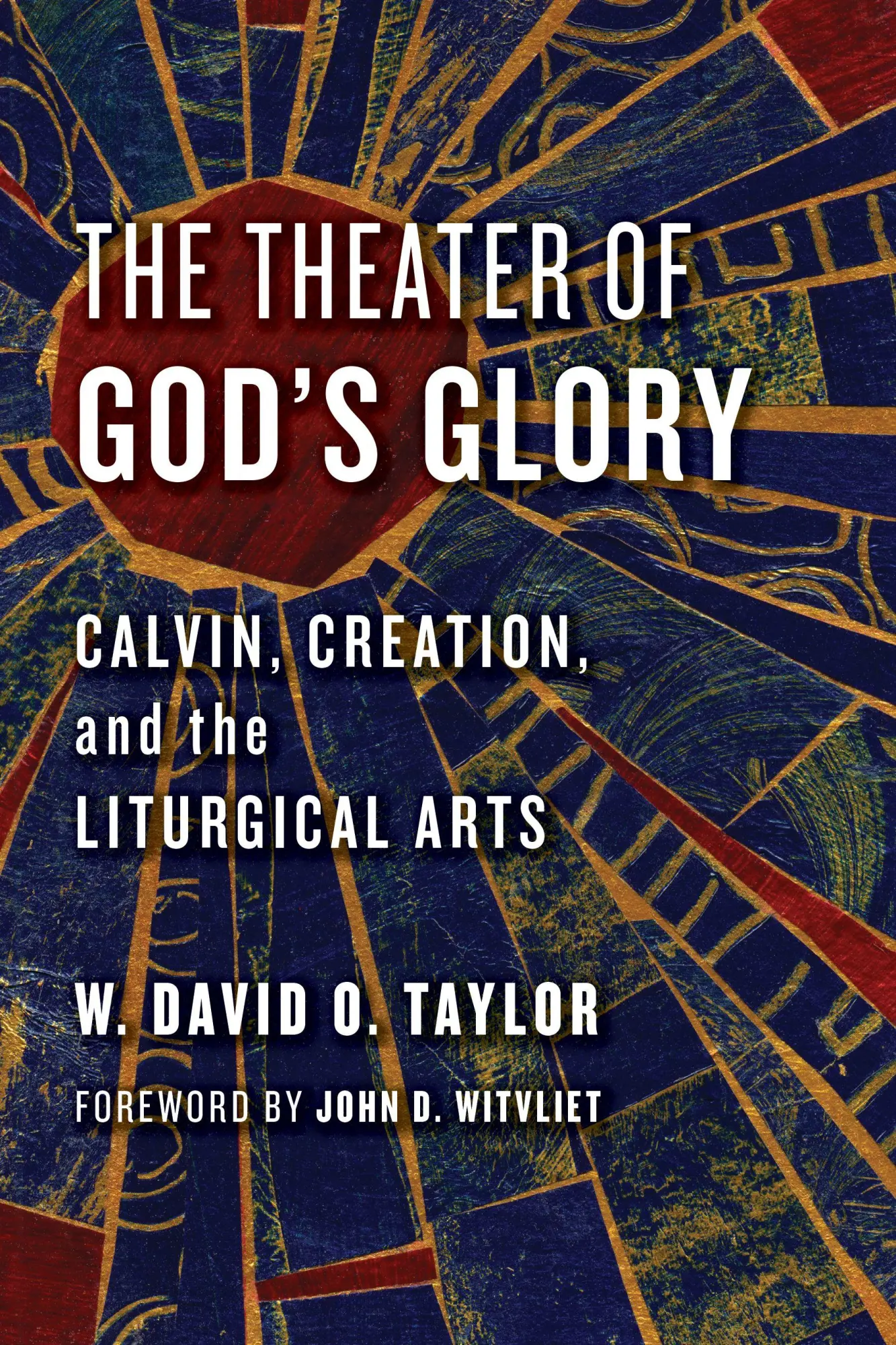Cover: 9780802874481 | The Theater of God's Glory | Calvin, Creation, and the Liturgical Arts