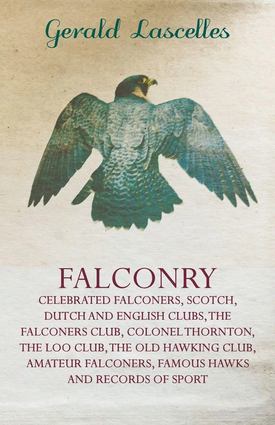 Cover: 9781445524481 | Falconry - Celebrated Falconers, Scotch, Dutch and English Clubs,...