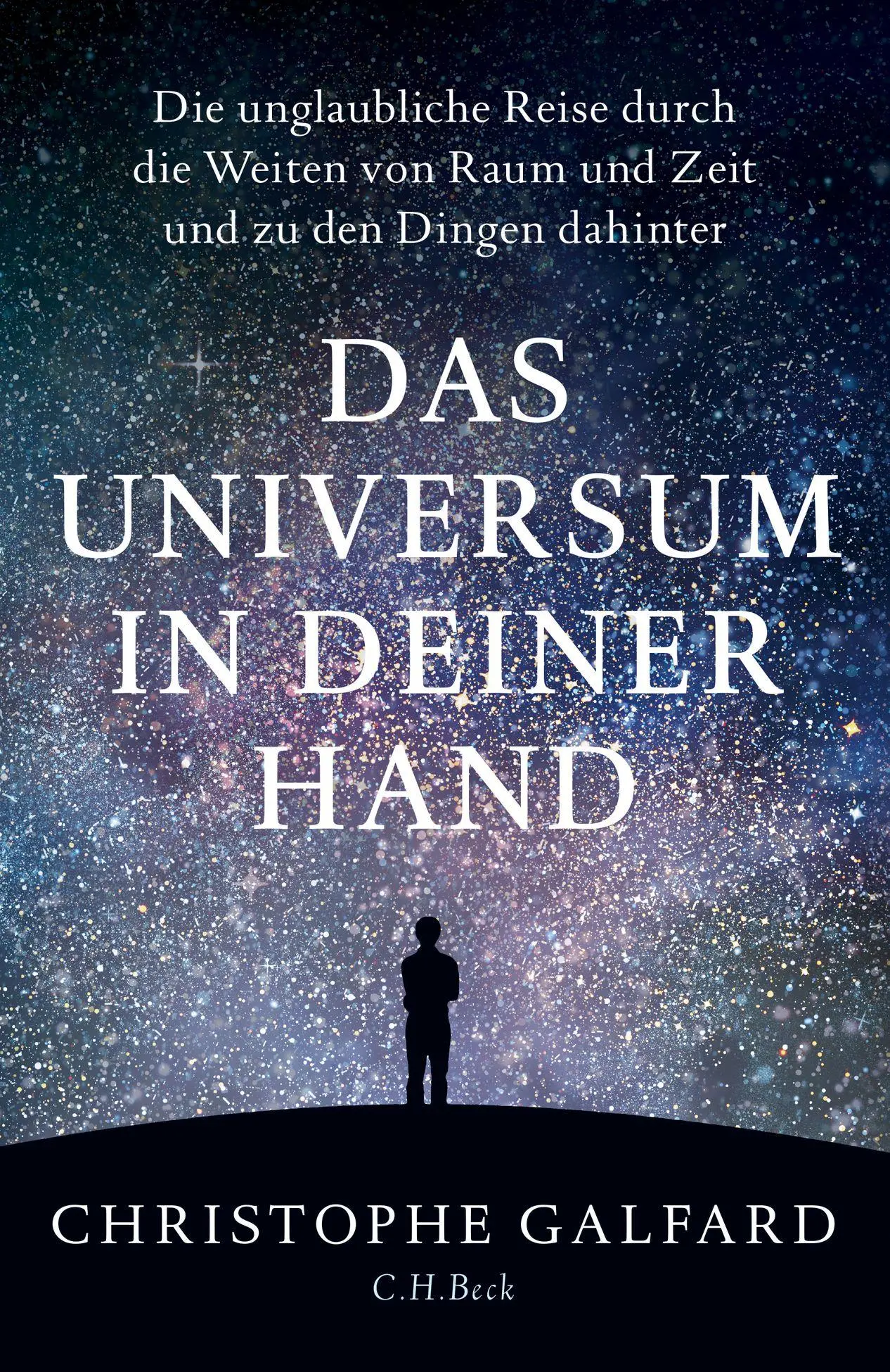 Cover: 9783406714481 | Das Universum in deiner Hand | Christophe Galfard | Buch | gebunden Cover: 9783406714481 | Das Universum in deiner Hand | Christophe Galfard | Buch | gebunden