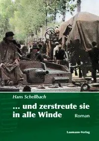 Cover: 9783899604481 | ... und zerstreute sie in alle Winde | (1943-1945). Roman | Schellbach