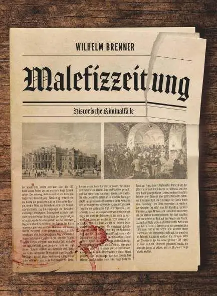 Cover: 9783991814481 | Malefizzeitung | Historische Kriminalfälle | Wilhelm Brenner | Buch