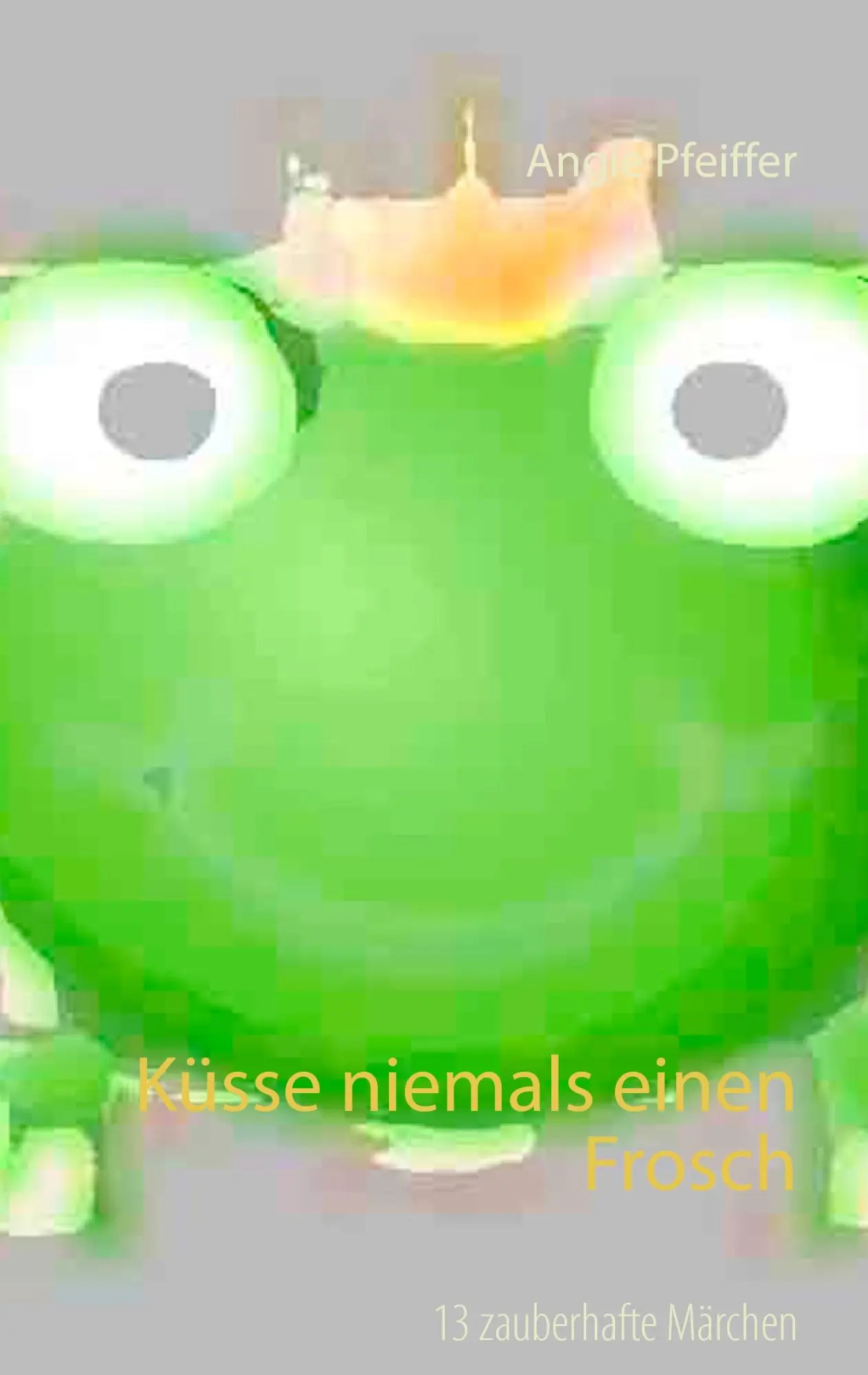 Cover: 9783739204581 | Küsse niemals einen Frosch | Angie Pfeiffer | Taschenbuch | 152 S.