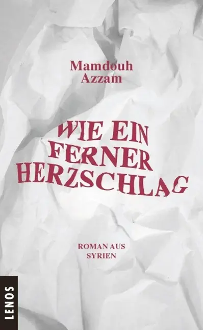 Cover: 9783857874581 | Wie ein ferner Herzschlag | Roman aus Syrien | Mamdouh Azzam | Buch