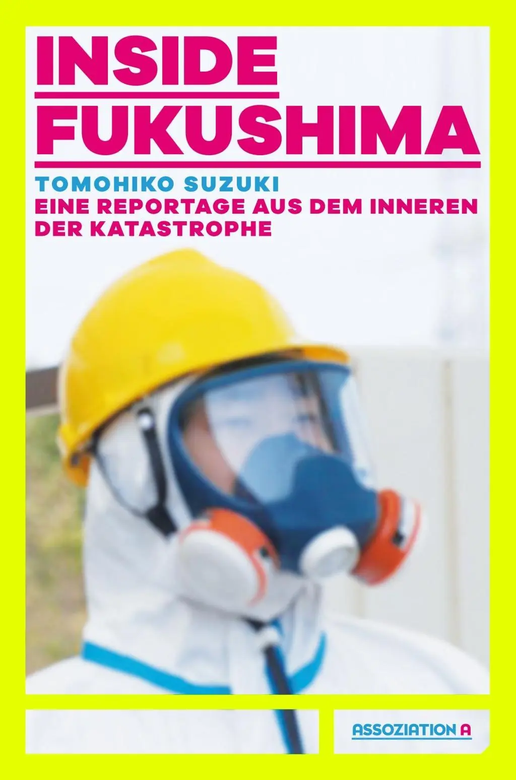 Cover: 9783862414581 | Inside Fukushima | Eine Reportage aus dem Innern der Katastrophe