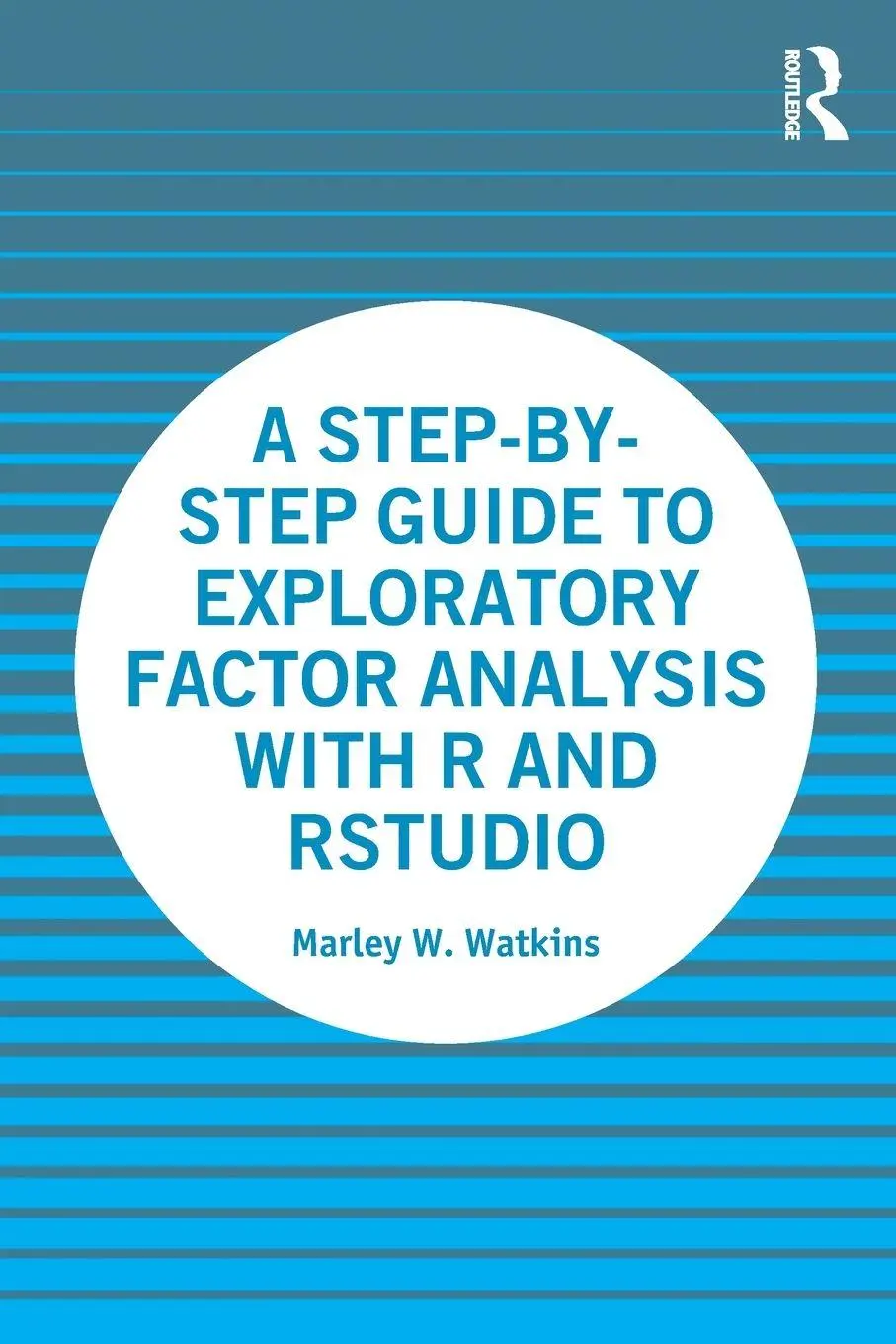 Cover: 9780367634681 | A Step-by-Step Guide to Exploratory Factor Analysis with R and RStudio