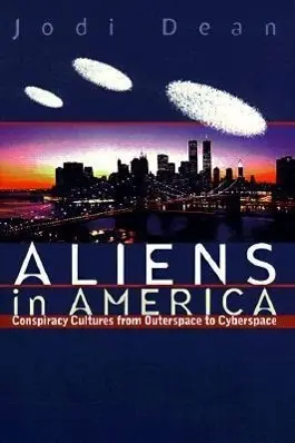 Cover: 9780801484681 | Aliens in America – Conspiracy Cultures from Outerspace to Cyberspace