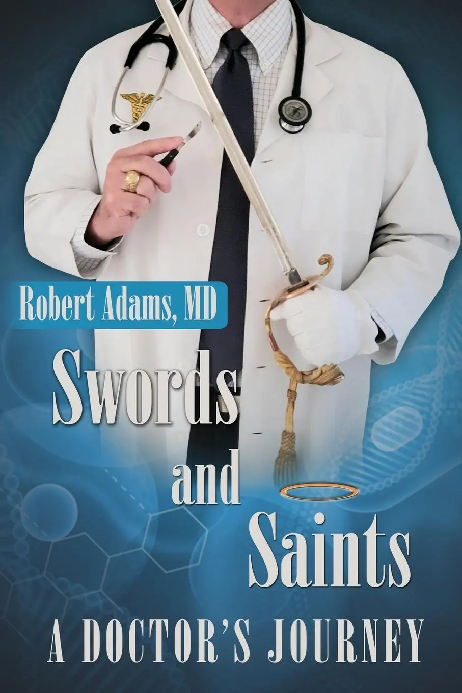 Cover: 9780578654881 | Swords and Saints A Doctor's Journey | Robert Adams | Taschenbuch
