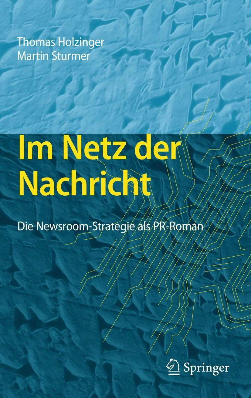 Cover: 9783642224881 | Im Netz der Nachricht | Die Newsroom-Strategie als PR-Roman | Buch | x