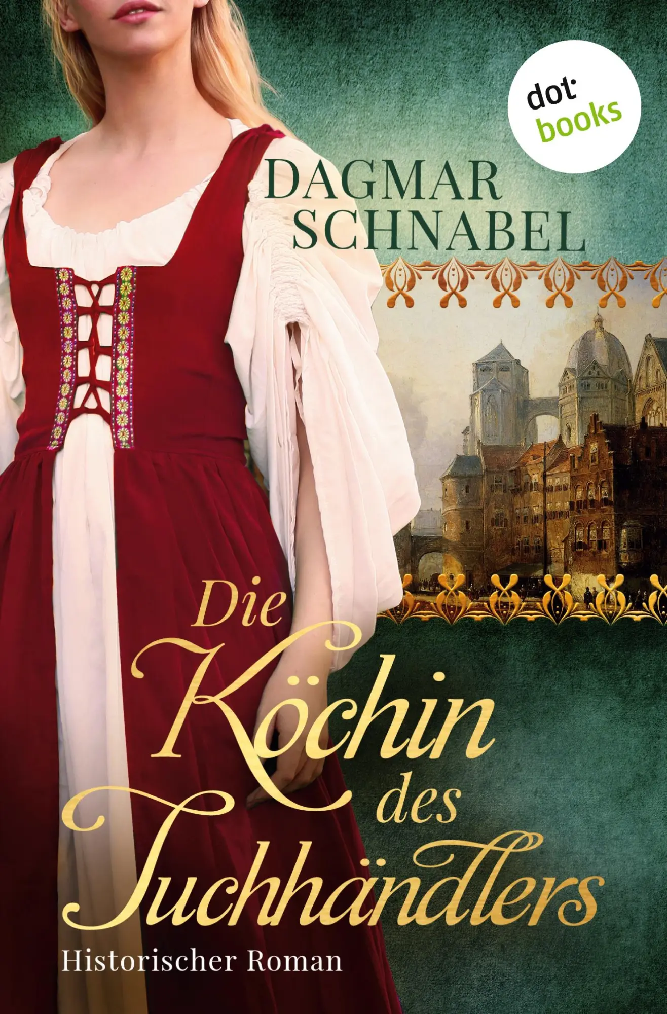 Cover: 9783961484881 | Die Köchin des Tuchhändlers | Dagmar Schnabel | Taschenbuch | 448 S.