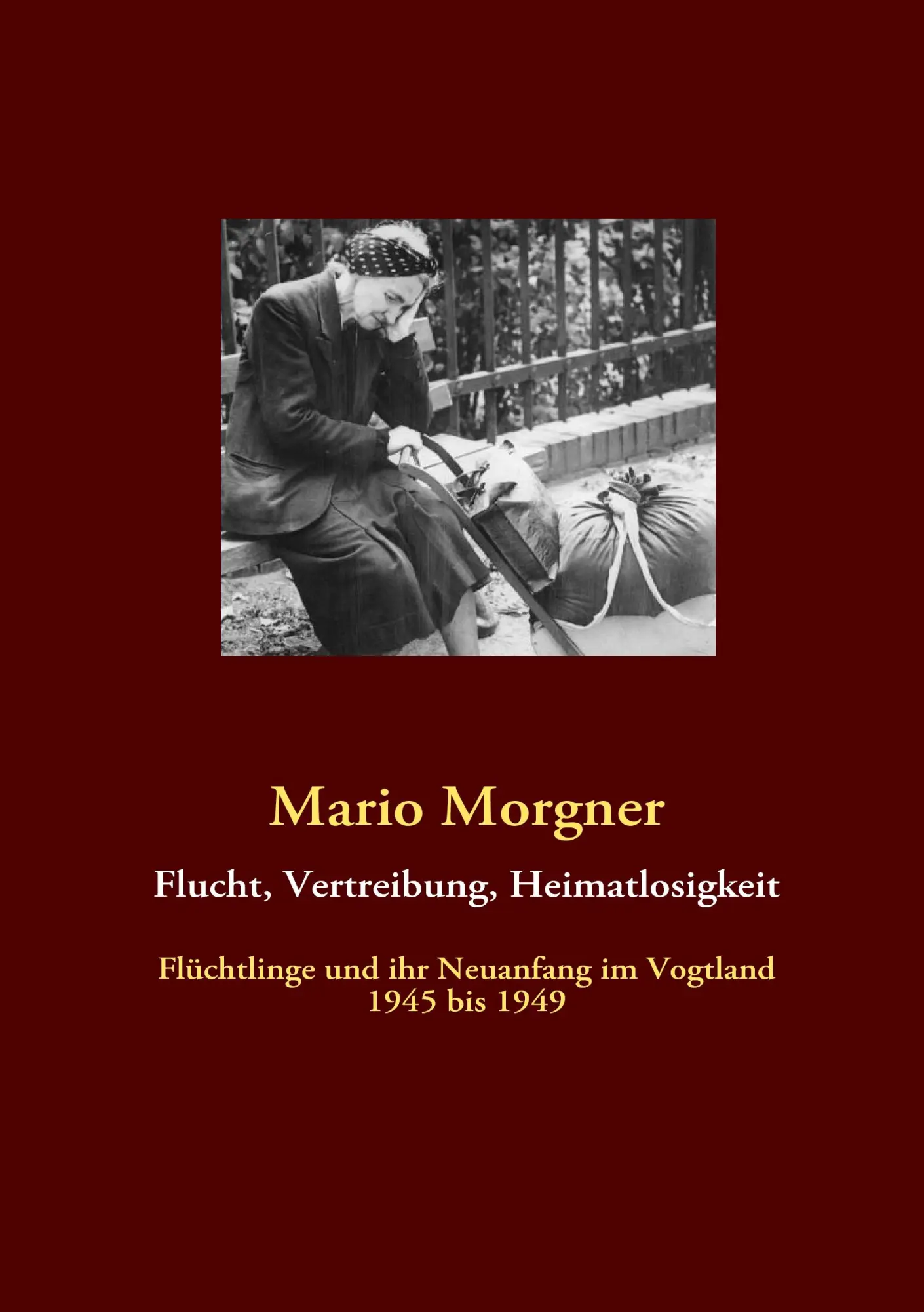 Cover: 9783842364981 | Flucht, Vertreibung, Heimatlosigkeit | Mario Morgner | Taschenbuch