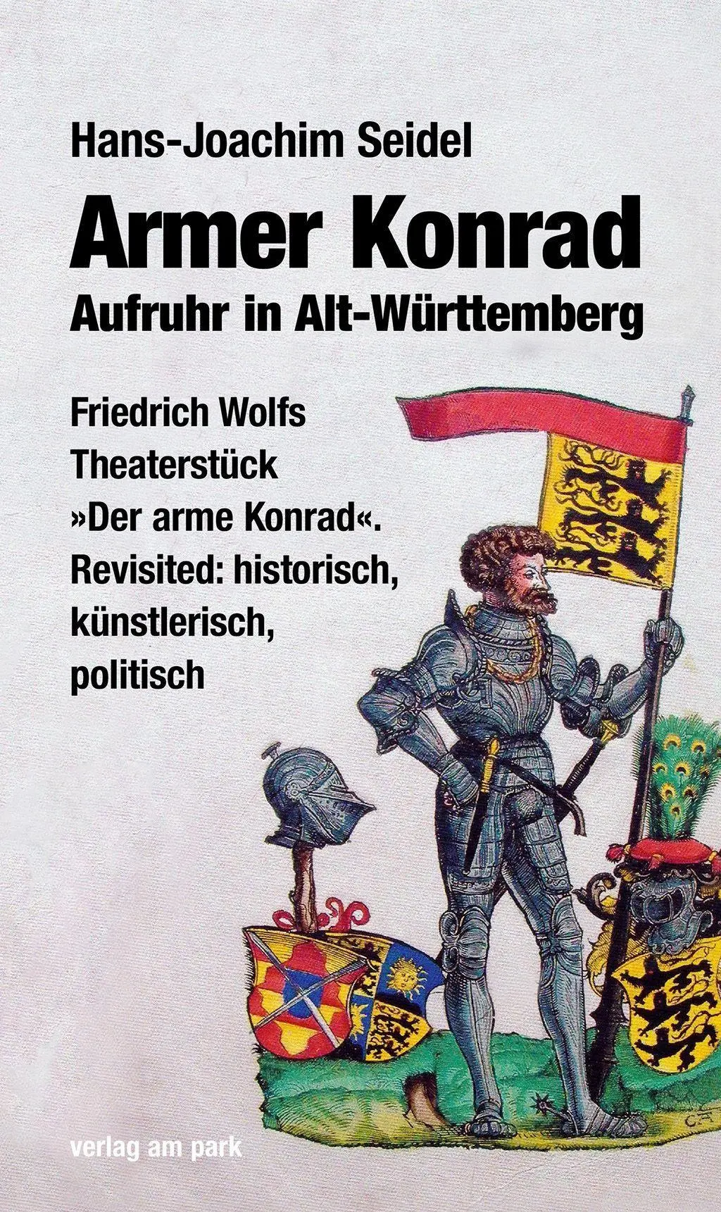 Cover: 9783947094981 | Armer Konrad. Aufruhr in Alt-Württemberg | Hans-Joachim Seidel | Buch