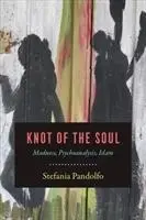 Cover: 9780226465081 | Knot of the Soul | Madness, Psychoanalysis, Islam | Stefania Pandolfo