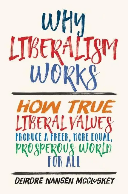 Cover: 9780300235081 | Why Liberalism Works | Deirdre Nansen McCloskey | Buch | Gebunden