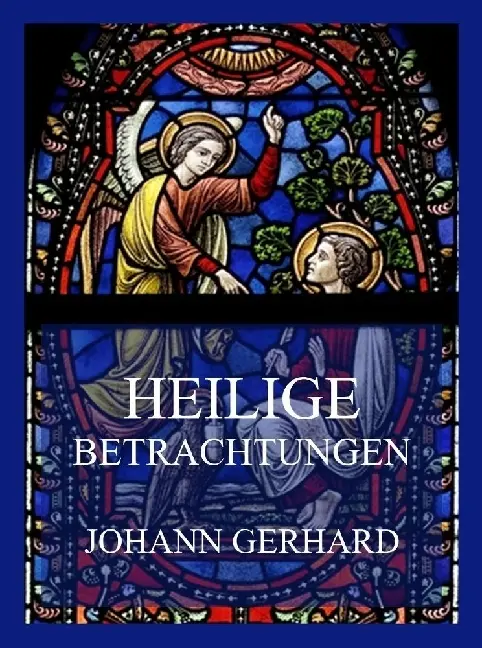 Cover: 9783849665081 | Heilige Betrachtungen | Johann Gerhard | Taschenbuch | 140 S. | 2023